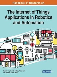 bokomslag Handbook of Research on the Internet of Things Applications in Robotics and Automation