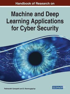 Handbook of Research on Machine and Deep Learning Applications for Cyber Security 1