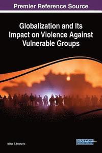 bokomslag Globalization and Its Impact on Violence Against Vulnerable Groups