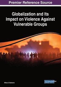 bokomslag Globalization and Its Impact on Violence Against Vulnerable Groups
