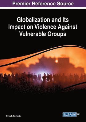 Milica S. Boskovic - Globalization and Its Impact on Violence Against Vulnerable Groups, Häftad