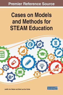 Cases on Models and Methods for STEAM Education 1