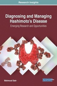 bokomslag Diagnosing and Managing Hashimoto's Disease: Emerging Research and Opportunities