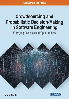 bokomslag Crowdsourcing and Probabilistic Decision-Making in Software Engineering: Emerging Research and Opportunities