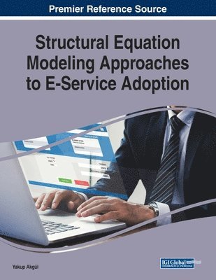 Yakup Akgül - Structural Equation Modeling Approaches to E-Service Adoption, Häftad