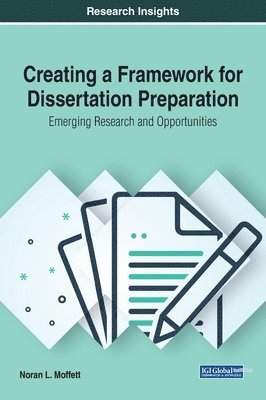 Creating a Framework for Dissertation Preparation 1