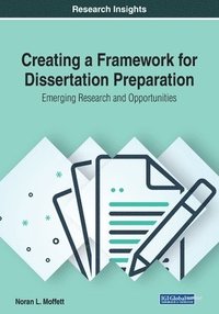 bokomslag Creating a Framework for Dissertation Preparation: Emerging Research and Opportunities