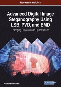 bokomslag Advanced Digital Image Steganography Using LSB, PVD, and EMD: Emerging Research and Opportunities