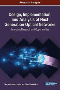 bokomslag Design, Implementation, and Analysis of Next Generation Optical Networks