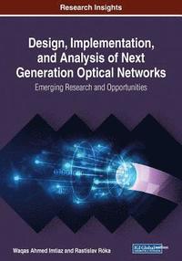 bokomslag Design, Implementation, and Analysis of Next Generation Optical Networks