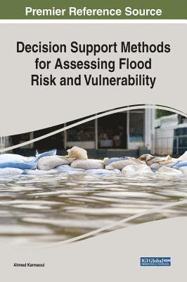 Ahmed Karmaoui - Decision Support Methods for Assessing Flood Risk and Vulnerability, Inbunden