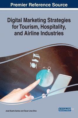 bokomslag Digital Marketing Strategies for Tourism, Hospitality, and Airline Industries