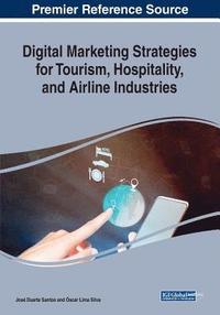 bokomslag Digital Marketing Strategies for Tourism, Hospitality, and Airline Industries