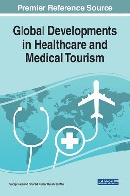 Sudip Paul, Sharad Kumar Kulshreshtha - Global Developments in Healthcare and Medical Tourism, Inbunden