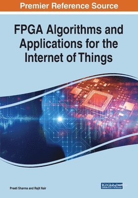 Preeti Sharma, Rajit Nair - FPGA Algorithms and Applications for the Internet of Things, Häftad