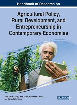 Andrei Jean Vasile, Jonel Subic, Aleksander Grubor, Donatella Privitera - Handbook of Research on Agricultural Policy, Rural Development, and Entrepreneurship in Contemporary Economies, Inbunden