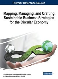 bokomslag Mapping, Managing, and Crafting Sustainable Business Strategies for the Circular Economy