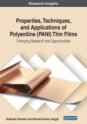 Subhash Chander, Nirmala Kumari Jangid - Properties, Techniques, and Applications of Polyaniline (PANI) Thin Films: Emerging Research and Opportunities, Häftad