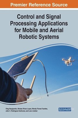 bokomslag Control and Signal Processing Applications for Mobile and Aerial Robotic Systems