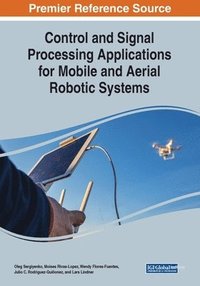 bokomslag Control and Signal Processing Applications for Mobile and Aerial Robotic Systems