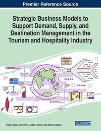 bokomslag Strategic Business Models to Support Demand, Supply, and Destination Management in the Tourism and Hospitality Industry