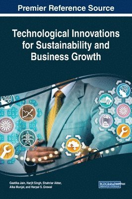 Geetika Jain, Harjit Singh, Shahriar Akter, Alka Munjal, Harpal S. Grewal - Handbook of Research on Technological Innovations for Sustainability and Business Growth, Inbunden
