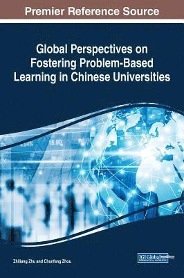 Zhiliang Zhu, Chunfang Zhou - Global Perspectives on Fostering Problem-Based Learning in Chinese Universities, Inbunden
