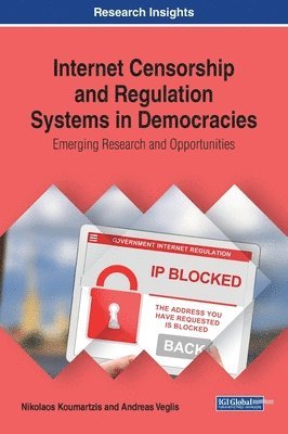 Nikolaos Koumartzis, Andreas Veglis - Internet Censorship and Regulation Systems in Democracies, Inbunden
