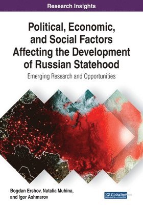 bokomslag Political, Economic, and Social Factors Affecting the Development of Russian Statehood: Emerging Research and Opportunities