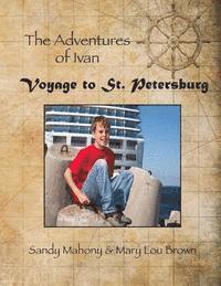 bokomslag The Adventures of Ivan: Voyage to St. Petersburg: Book 1: Travel to St. Petersburg, Russia