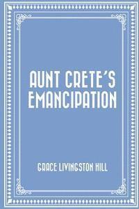 bokomslag Aunt Crete's Emancipation