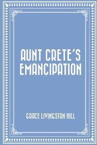 Aunt Crete's Emancipation 1