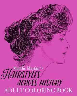 bokomslag Hairstyles Across History Adult Coloring Book: Beautiful Buns, Braids, Poufs and Curls