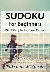 bokomslag Sudoku For Beginners: 200 Easy to Medium Puzzles: Sudoku Puzzle Book for sharpening concentration and reasoning skills.