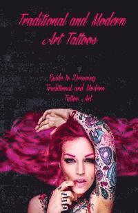 Traditional and Modern Art Tattoos: Guide to Drawing Traditional and Modern Tattoo Art 1