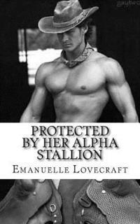Emanuelle Lovecraft - Protected By Her Alpha Stallion, Häftad