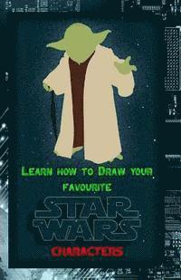 bokomslag Learn How to Draw Your Favorite Star Wars Characters: Ultimate Guide to Drawing Famous Star Wars Characters