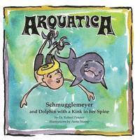 bokomslag Arquatica: Schmugglemeyer and Dolphin with a Kink in her Spine