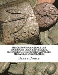Henry Cohen - Description Générale des Monnaies de la République Romaine Communément Appelées Médailles Consulaires, Häftad