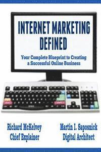 bokomslag Internet Marketing Defined: Your Complete Blueprint to Creating a Successful Online Business