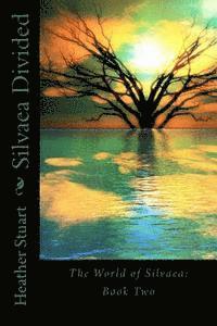 bokomslag Silvaea Divided: The World of Silvaea Book Two