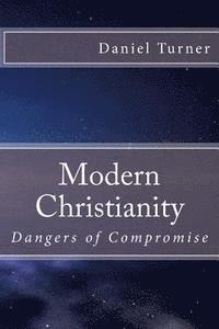 bokomslag Modern Christianity: Dangers of Compromise