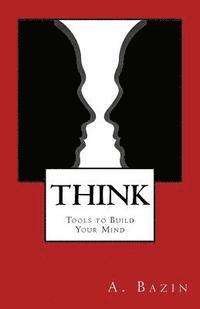 Think: Tools to Build Your Mind 1