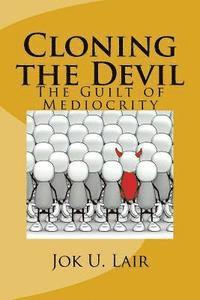 bokomslag Cloning the Devil: The Guilt of Mediocrity