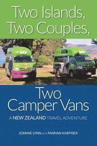 bokomslag Two Islands, Two Couples, Two Camper Vans: A New Zealand Travel Adventure