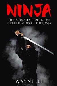 bokomslag Ninja: The Ultimate Guide To The Secret History Of The Ninja