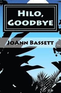 bokomslag Hilo, Goodbye: An Islands of Aloha Mystery