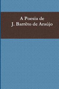 bokomslag A Poesia de J. Barrêto de Araújo