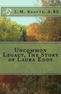 L. M. Keatts - Uncommon Legacy The Story of Laura Eddy, Häftad