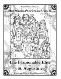 bokomslag Miss Minerva's Steampunk Coloring Book: Miss Minerva's Pocket Guide to the Fashionable Elite of St. Augustine